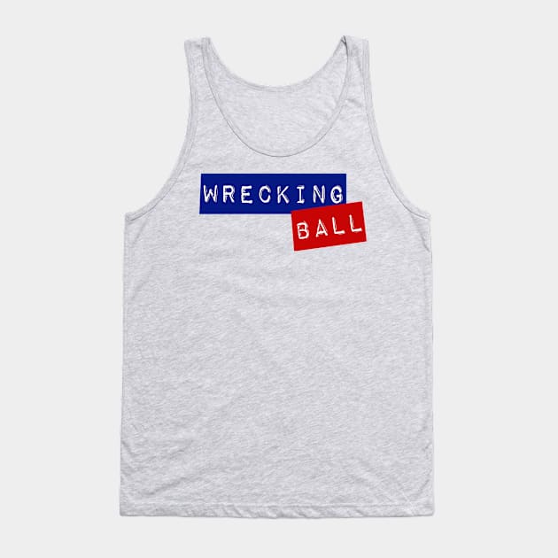 Wrecking Ball Tank Top by YourGoods